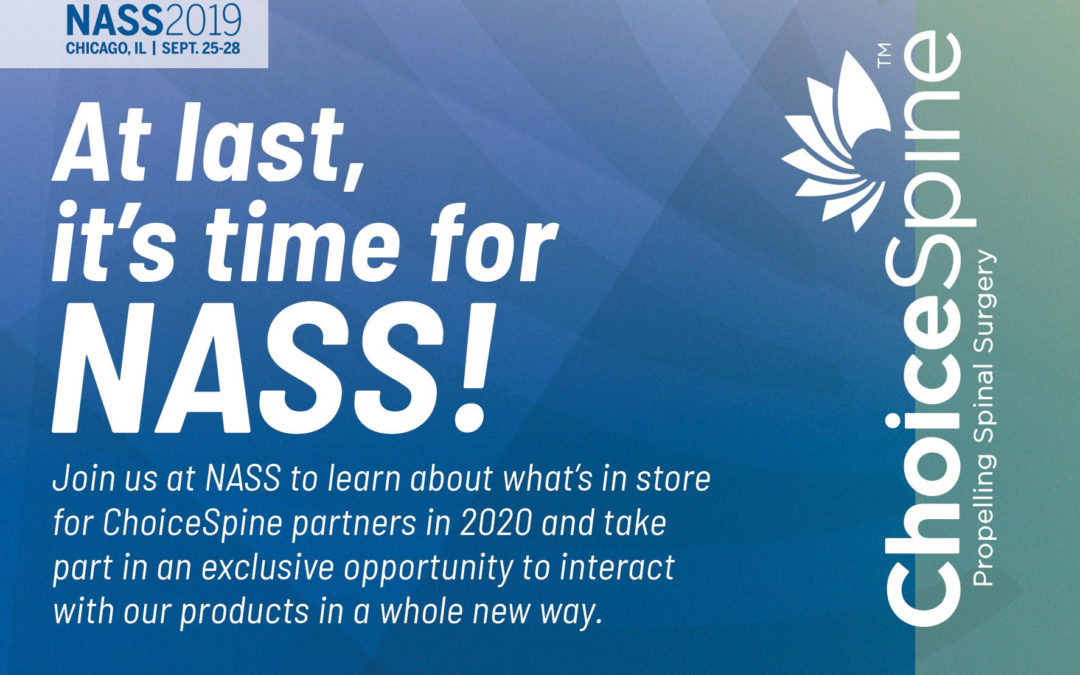 Join ChoiceSpine™ at NASS 2019 to Experience the Latest in Spine Care Join ChoiceSpine™ at NASS 2019 to Experience the Latest in Spine Care